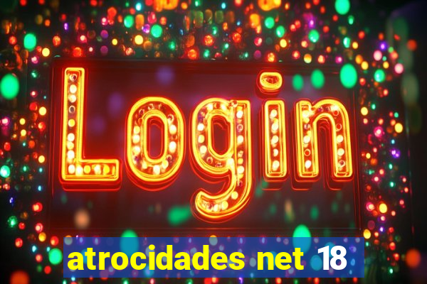 atrocidades net 18